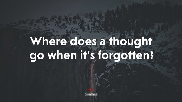 Where does a thought go when it’s forgotten? | Sigmund Freud quote
