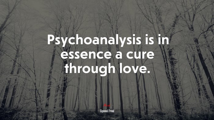 Psychoanalysis is in essence a cure through love. | Sigmund Freud quote