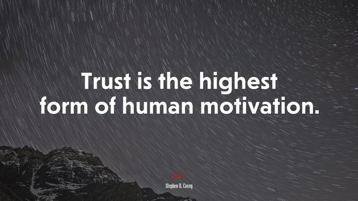 Trust is the highest form of human motivation. | Stephen R. Covey quote