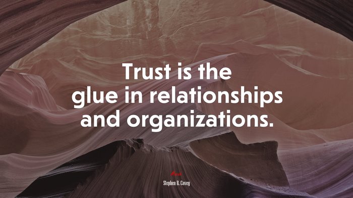 Trust is the glue in relationships and organizations. | Stephen R. Covey quote