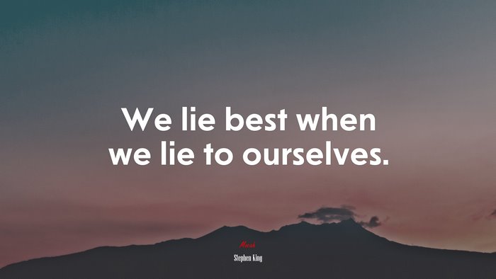 We lie best when we lie to ourselves. | Stephen King quote
