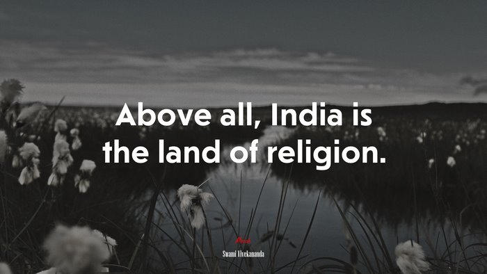 Above all, India is the land of religion. | Swami Vivekananda quote