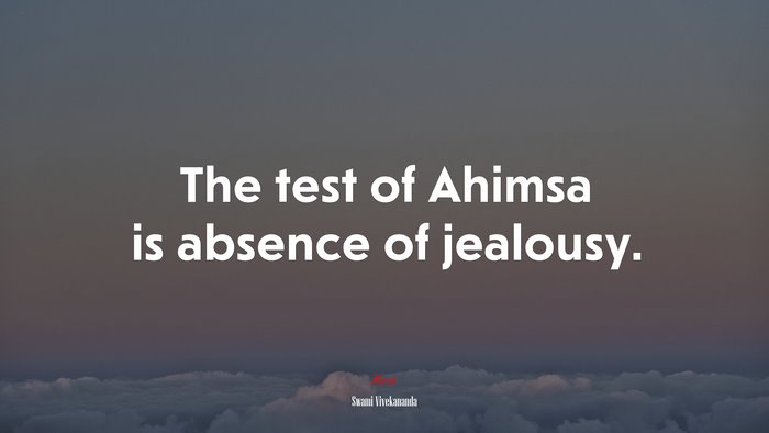 The test of Ahimsa is absence of jealousy. | Swami Vivekananda quote
