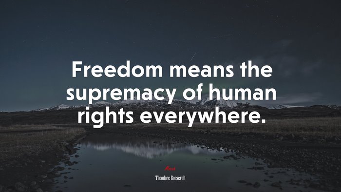 #613482 Freedom means the supremacy of human rights everywhere ...