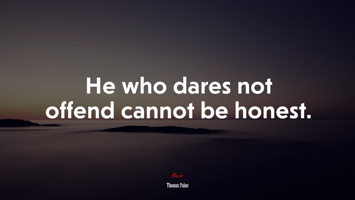 He who dares not offend cannot be honest. | Thomas Paine quote