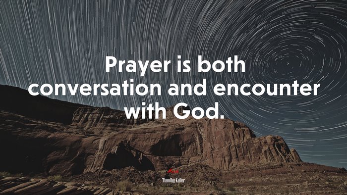 Prayer is both conversation and encounter with God. | Timothy Keller quote