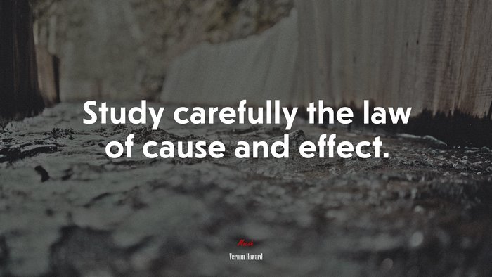 Study carefully the law of cause and effect. | Vernon Howard quote
