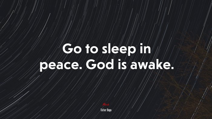 Go to sleep in peace. God is awake. | Victor Hugo quote