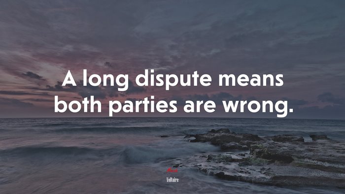 A long dispute means both parties are wrong. | Voltaire quote