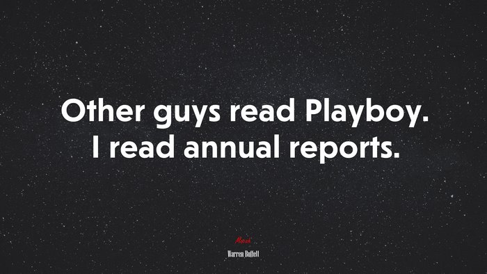 Other guys read Playboy. I read annual reports. | Warren Buffett quote