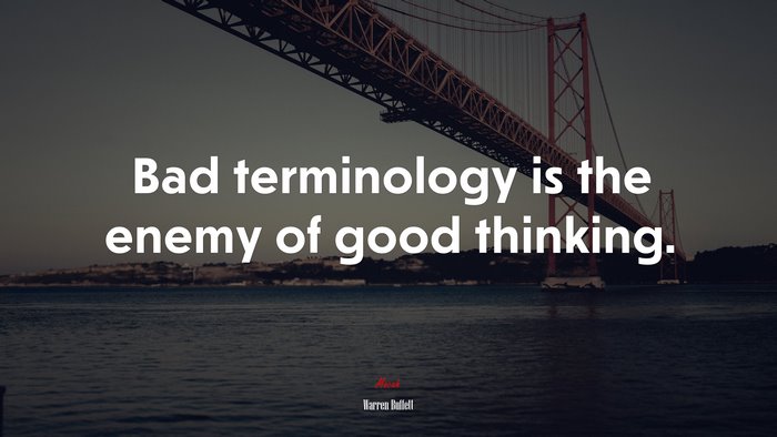 Bad terminology is the enemy of good thinking. | Warren Buffett quote