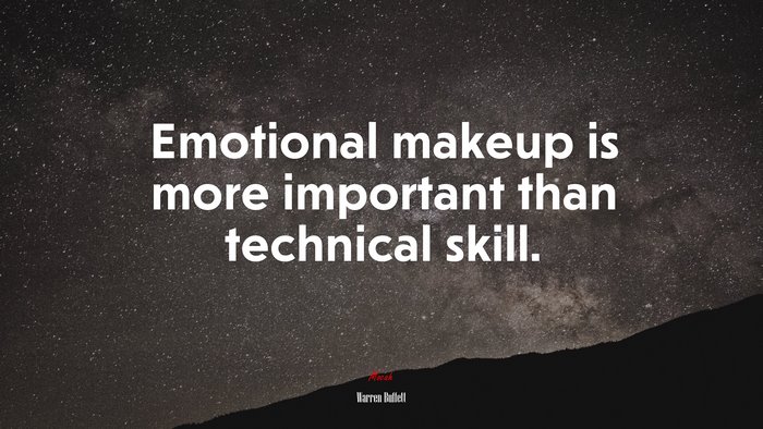 Emotional makeup is more important than technical skill. | Warren Buffett quote
