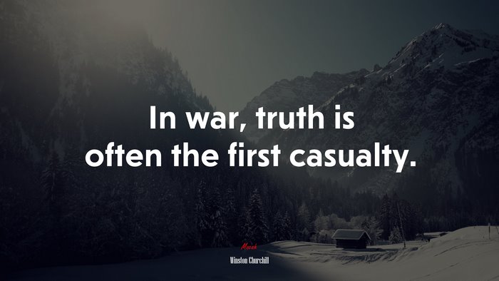 In war, truth is often the first casualty. | Winston Churchill quote