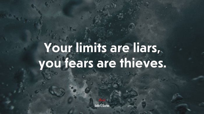 Your limits are liars, you fears are thieves. | Robin S. Sharma quote