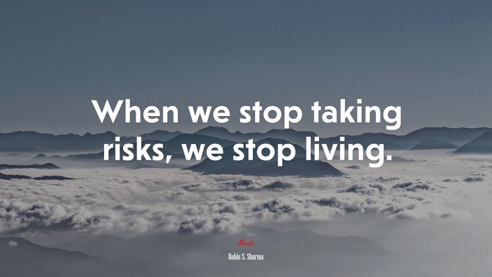 When we stop taking risks, we stop living. | Robin S. Sharma quote