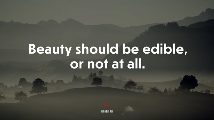 Beauty should be edible, or not at all. | Salvador Dalí quote