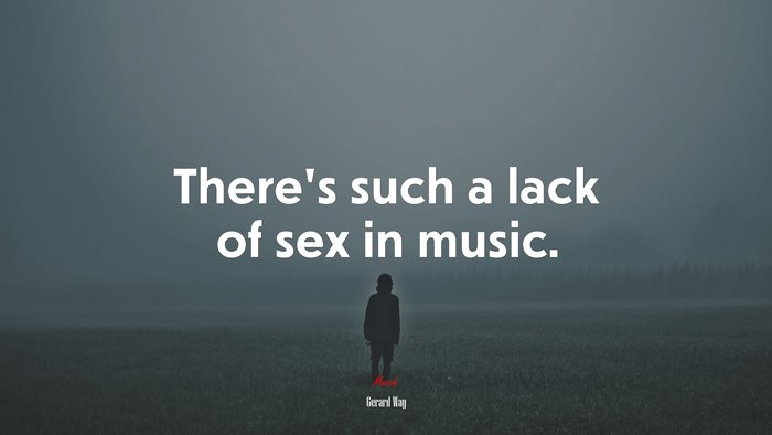 There’s such a lack of sex in music. | Gerard Way quote