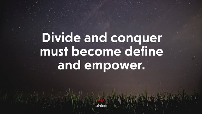 Divide and conquer must become define and empower. | Audre Lorde quote