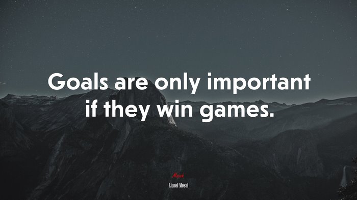 Goals are only important if they win games. | Lionel Messi quote