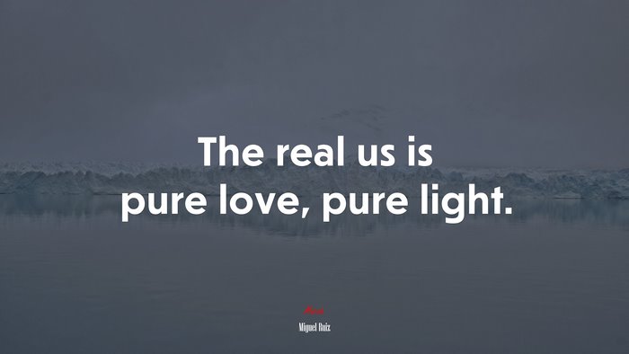The real us is pure love, pure light. | Miguel Ruiz quote
