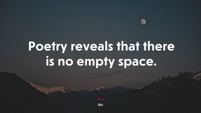 Poetry reveals that there is no empty space. | Hafez quote