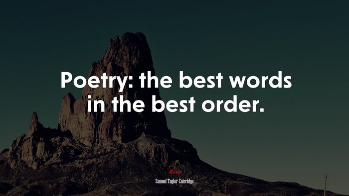 Poetry: the best words in the best order. | Samuel Taylor Coleridge quote