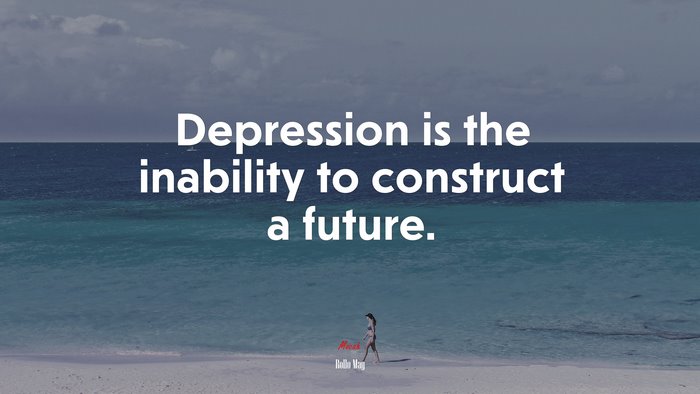 Depression is the inability to construct a future. | Rollo May quote