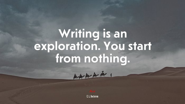 Writing is an exploration. You start from nothing. | E. L. Doctorow quote