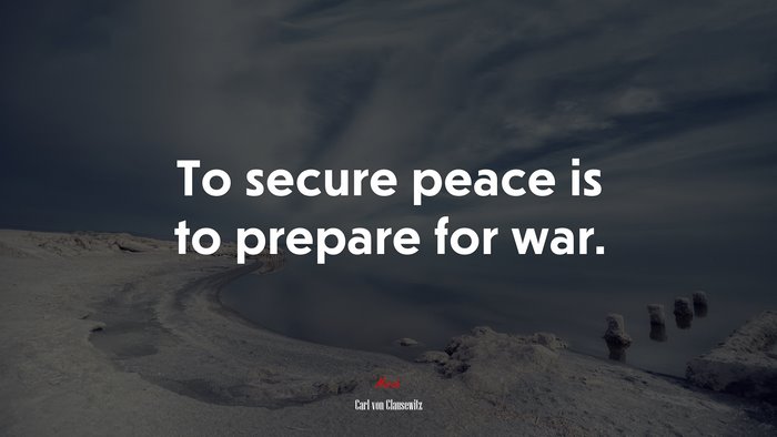 To secure peace is to prepare for war. | Carl von Clausewitz quote