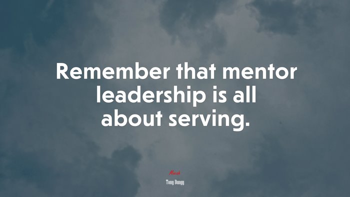 Remember that mentor leadership is all about serving. | Tony Dungy quote