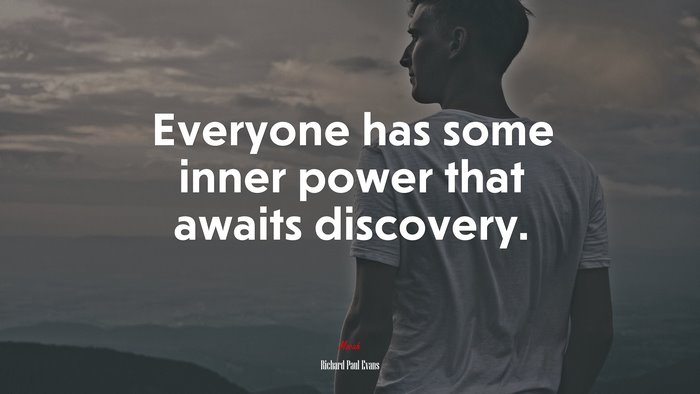 Everyone has some inner power that awaits discovery. | Richard Paul Evans quote