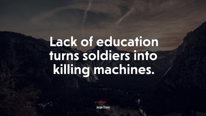 Lack of education turns soldiers into killing machines. | Jacque Fresco quote