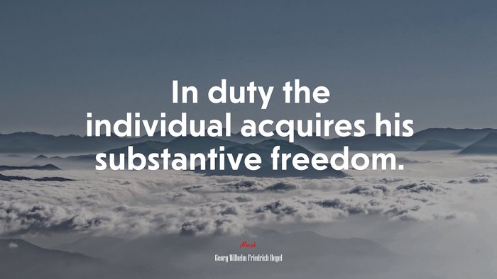 In duty the individual acquires his substantive freedom. | Georg Wilhelm Friedrich Hegel quote