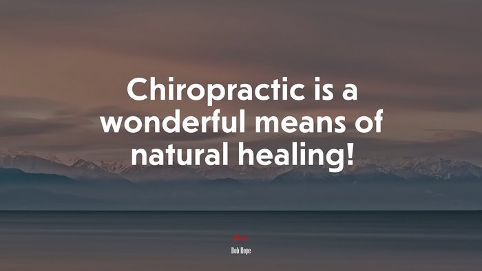 Chiropractic is a wonderful means of natural healing! | Bob Hope quote
