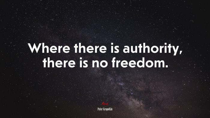 Where there is authority, there is no freedom. | Peter Kropotkin quote