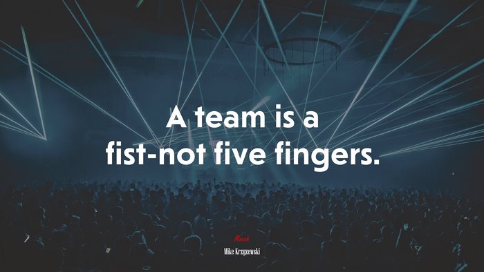 A team is a fist-not five fingers. | Mike Krzyzewski quote
