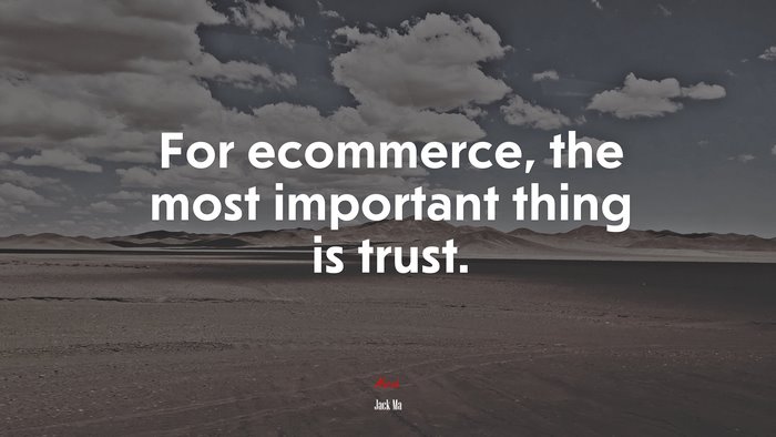 For ecommerce, the most important thing is trust. | Jack Ma quote
