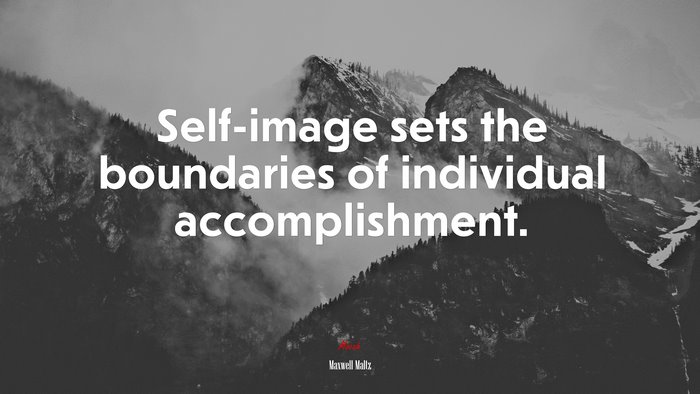 Self-image sets the boundaries of individual accomplishment. | Maxwell Maltz quote