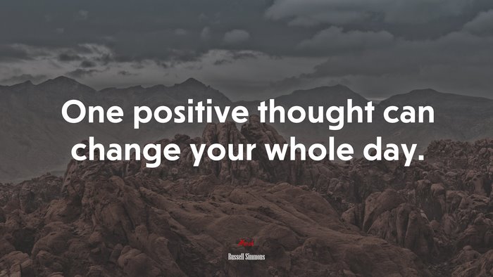 One positive thought can change your whole day. | Russell Simmons quote