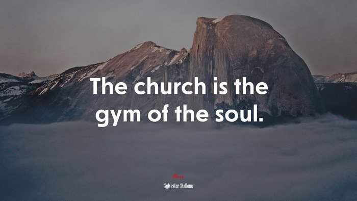 The church is the gym of the soul. | Sylvester Stallone quote