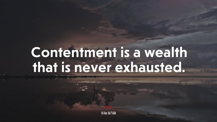 Contentment is a wealth that is never exhausted. | Ali ibn Abi Talib quote