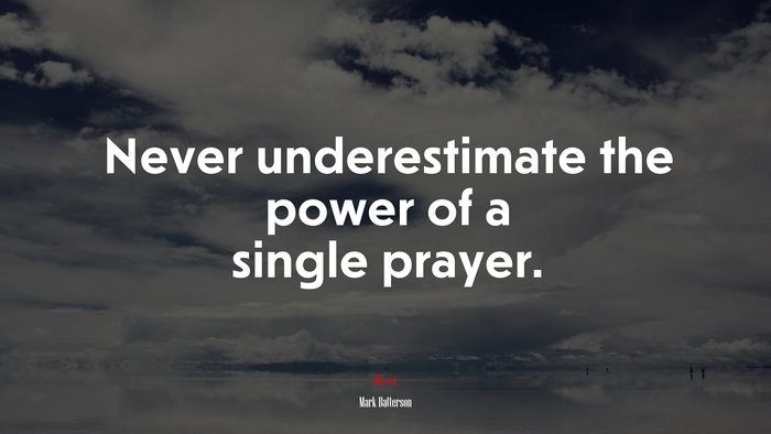 Never underestimate the power of a single prayer. | Mark Batterson quote