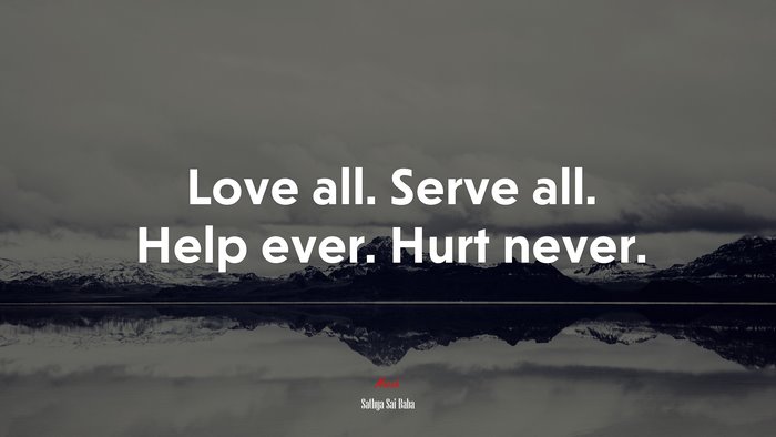 615663 Love all. Serve all. Help ever. Hurt never. | Sathya Sai