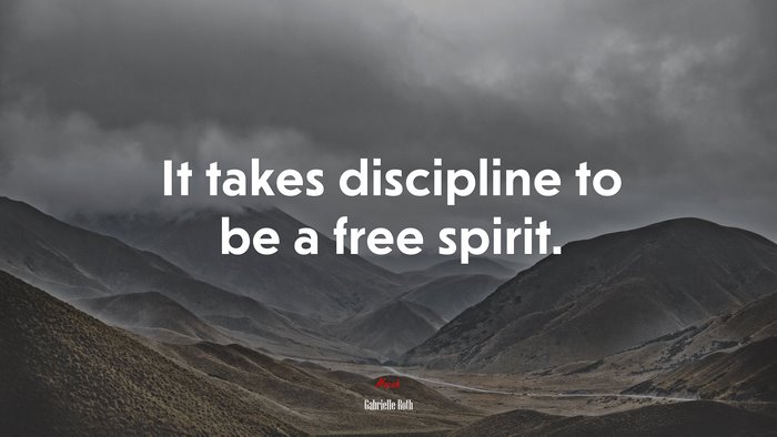 It takes discipline to be a free spirit. | Gabrielle Roth quote