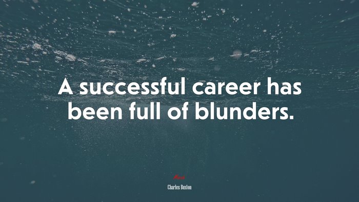 A successful career has been full of blunders. | Charles Buxton quote