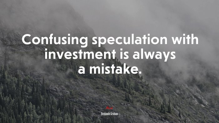 Confusing speculation with investment is always a mistake. | Benjamin Graham quote