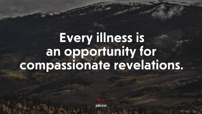 Every illness is an opportunity for compassionate revelations. | Judith Orloff quote
