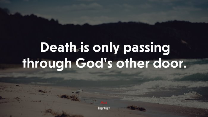 Death is only passing through God’s other door. | Edgar Cayce quote