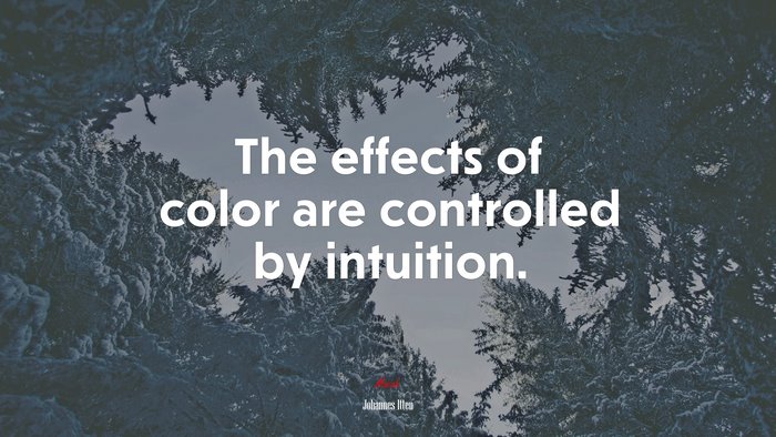 The effects of color are controlled by intuition. | Johannes Itten quote