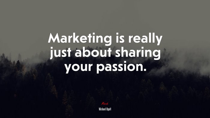 Marketing is really just about sharing your passion. | Michael Hyatt quote